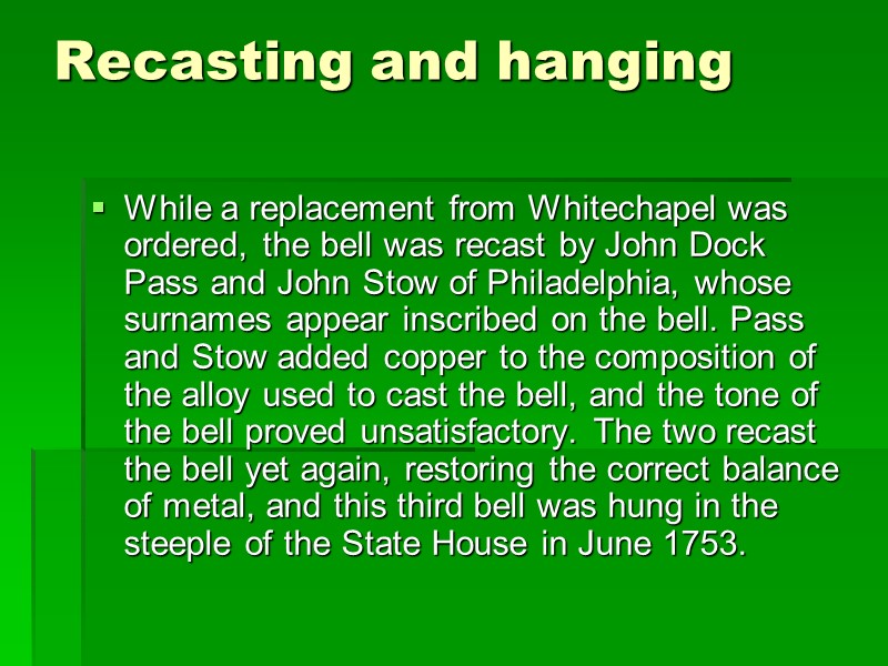 Recasting and hanging  While a replacement from Whitechapel was ordered, the bell was